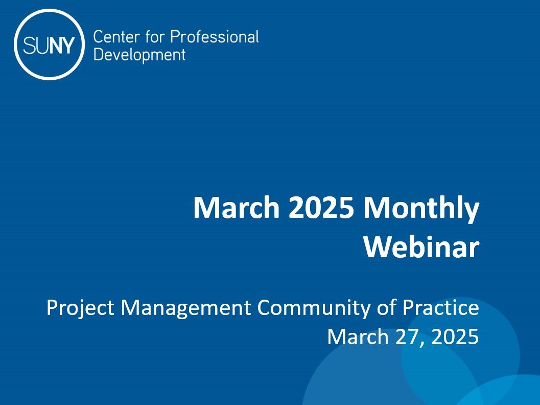 Slide announcing the SUNY Center for Professional Development's April 2025 Monthly Webinar for the Project Management Community of Practice, scheduled for March 27, 2025.