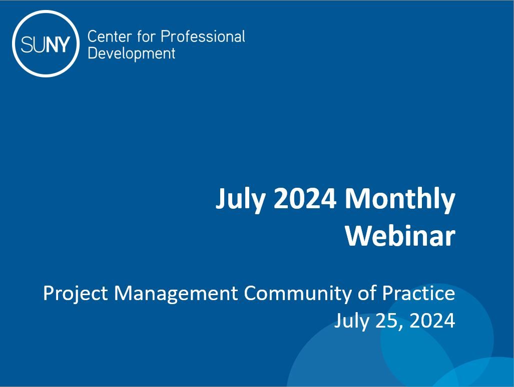 Slide announcing the SUNY Center for Professional Development's April 2025 Monthly Webinar for the Project Management Community of Practice, scheduled for July 25, 2024